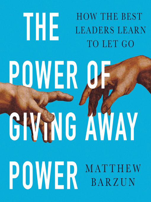 Title details for The Power of Giving Away Power by Matthew Barzun - Available